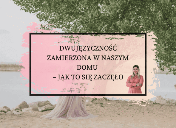 autorka bloga Martyna Siewert i propagatorka dwujęzyczności zamierzonej